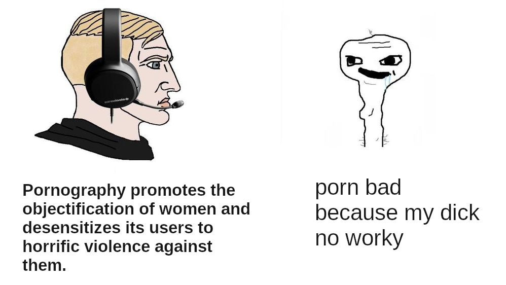 Chad meme where the Chad hates porn because it harms women and the brainlet hates porn because it broke his dick