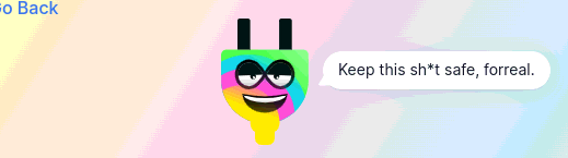 screenshot of a creepy plug mascot saying 'keep this sh*t safe, forreal'